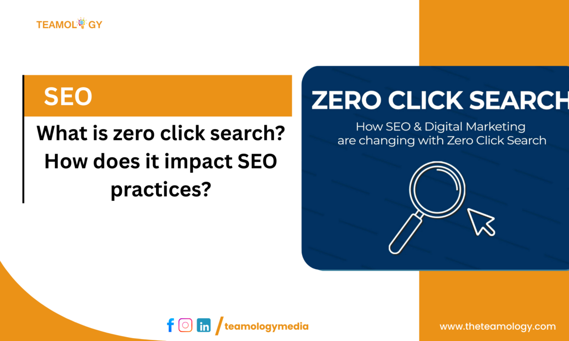 What is zero click search? How does it impact SEO practices?
