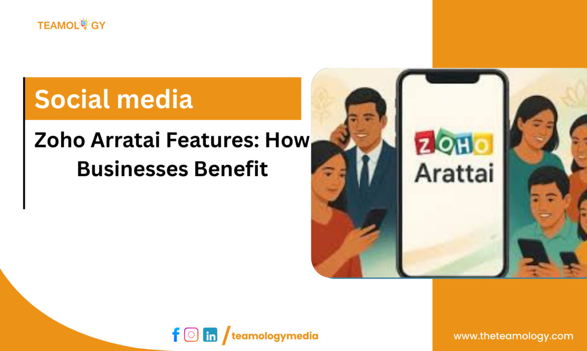 Zoho Arratai Features: How Businesses Benefit