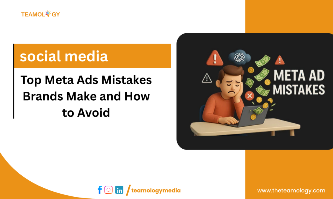 Top Meta Ads Mistakes Brands Make and How to Avoid