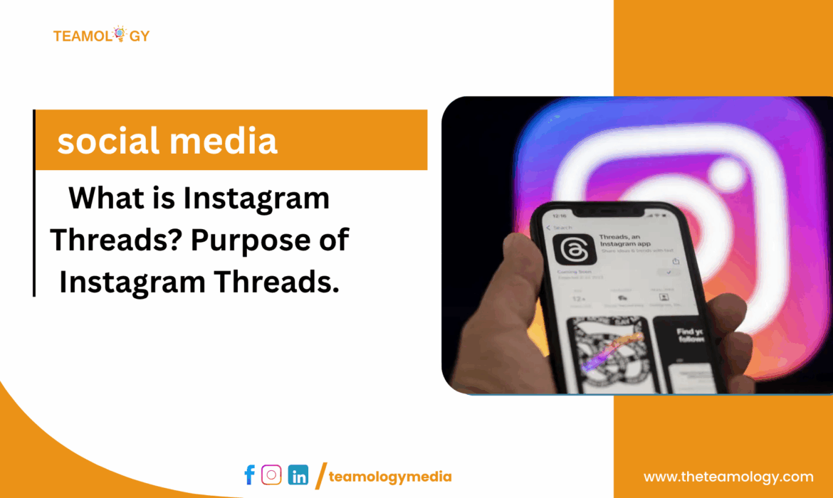 What is Instagram Threads? Purpose of Instagram Threads.